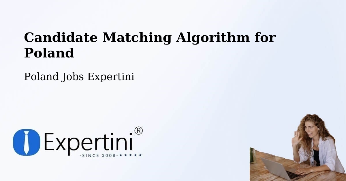 Candidate Matching Algorithm Overview – Iłów - Poland Jobs Expertini